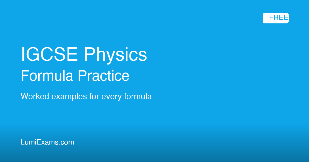 IGCSE Physics Formula Practice - Worked Examples | LumiExams